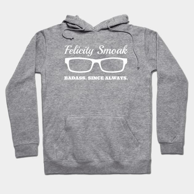 Felicity Smoak - Badass Since Always Hoodie by FangirlFuel